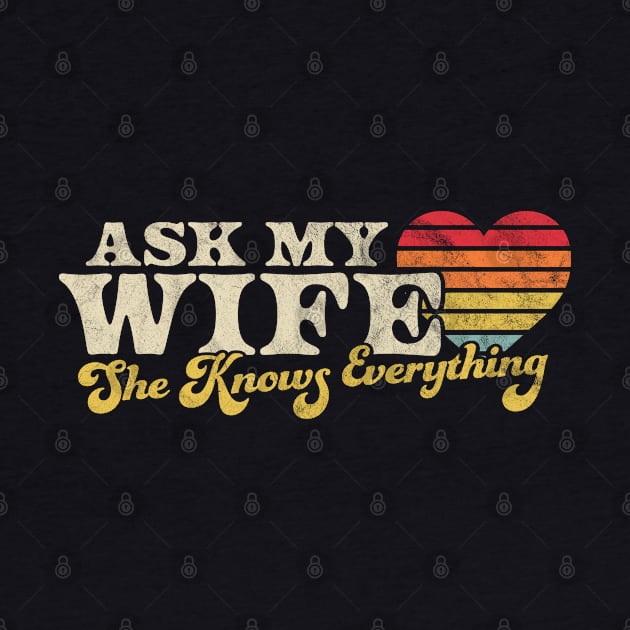 Ask My Wife She Knows Everything Retro Vintage by OrangeMonkeyArt